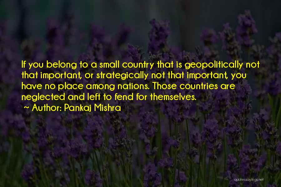 Small Nations Quotes By Pankaj Mishra