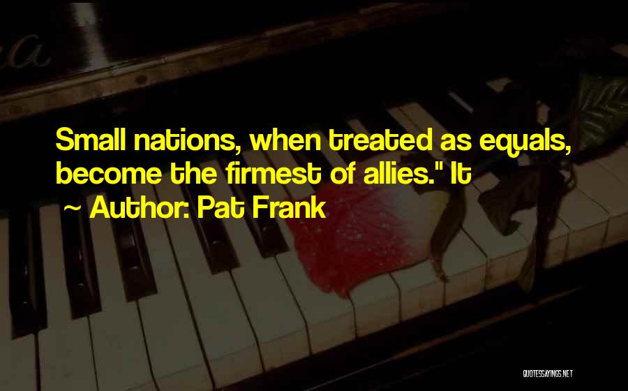 Small Nations Quotes By Pat Frank