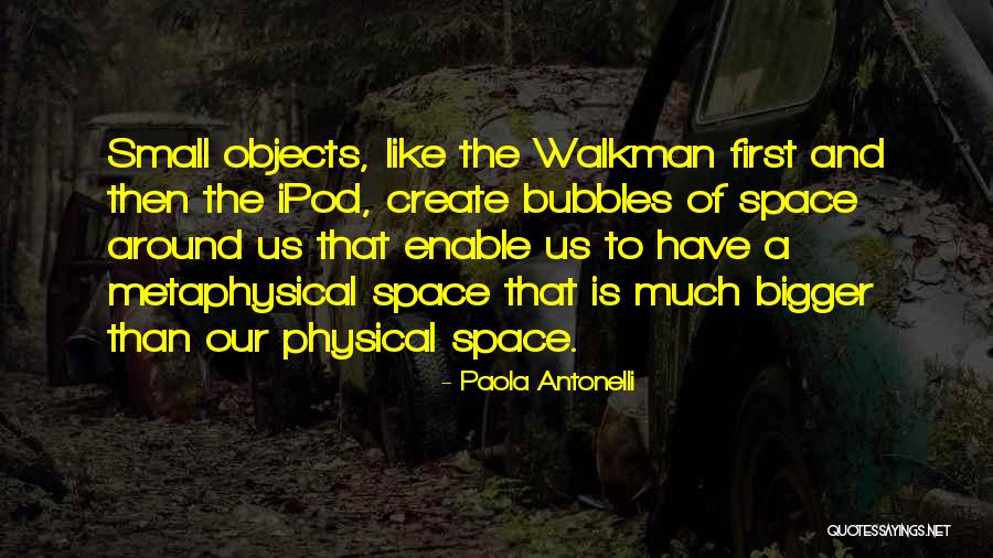 Small Objects Quotes By Paola Antonelli Small Objects Quotes By Paola Antonelli
