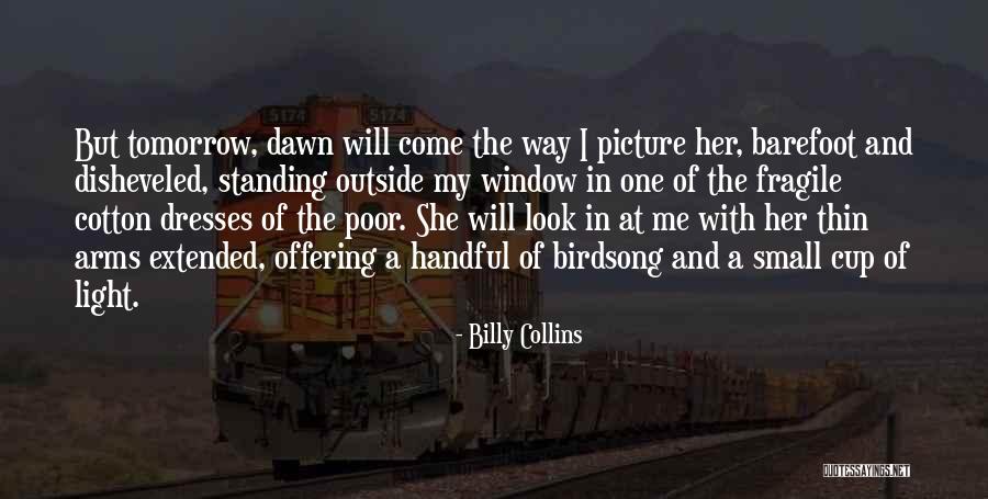 Small One Cup Quotes By Billy Collins Small One Cup Quotes By Billy Collins