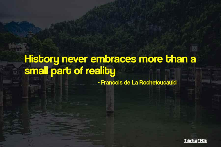 Small Parts Quotes By Francois De La Rochefoucauld