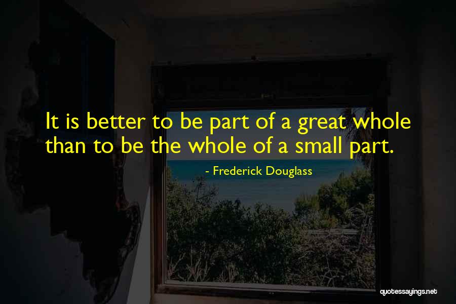 Small Parts Quotes By Frederick Douglass