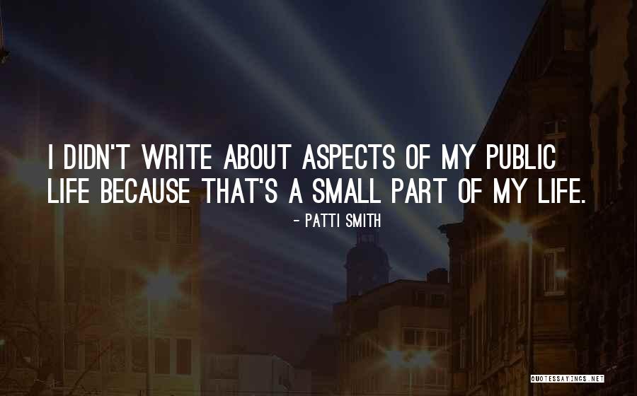 Small Parts Quotes By Patti Smith