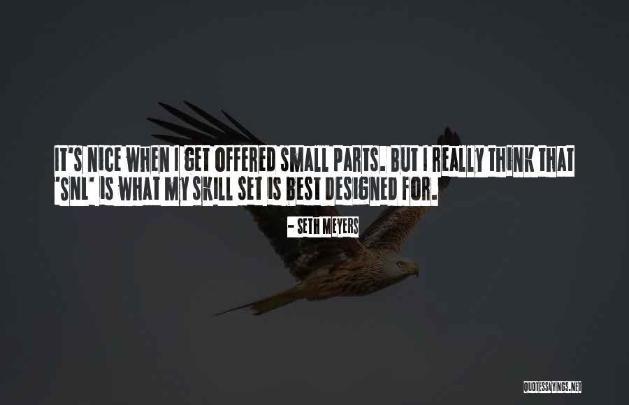 Small Parts Quotes By Seth Meyers Small Parts Quotes By Seth Meyers