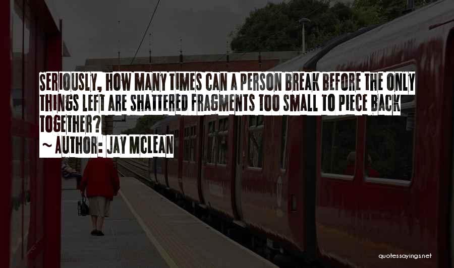 Small Piece Quotes By Jay McLean