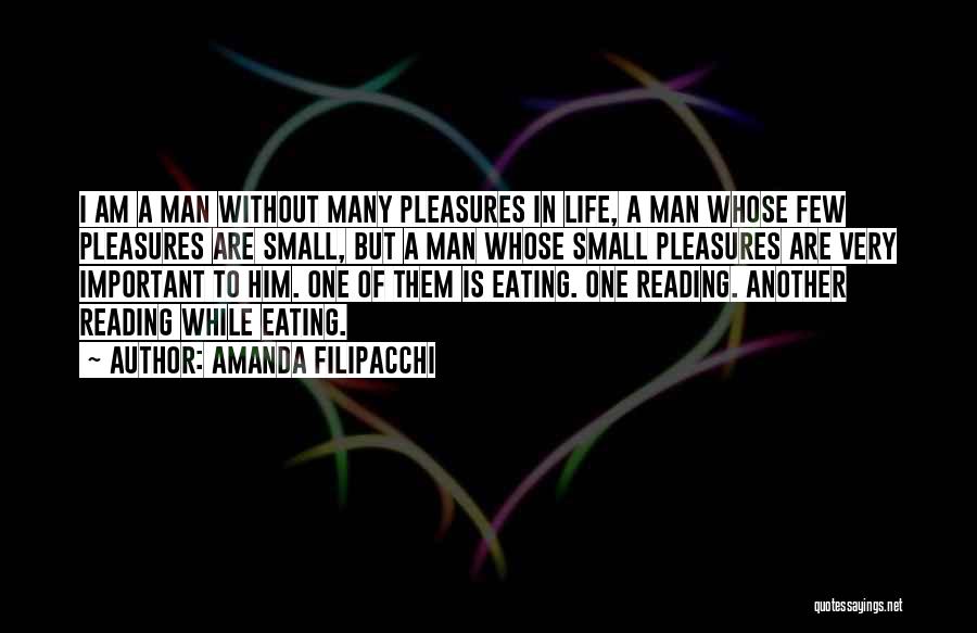 Small Pleasures Of Life Quotes By Amanda Filipacchi