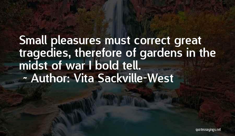 Small Pleasures Quotes By Vita Sackville-West