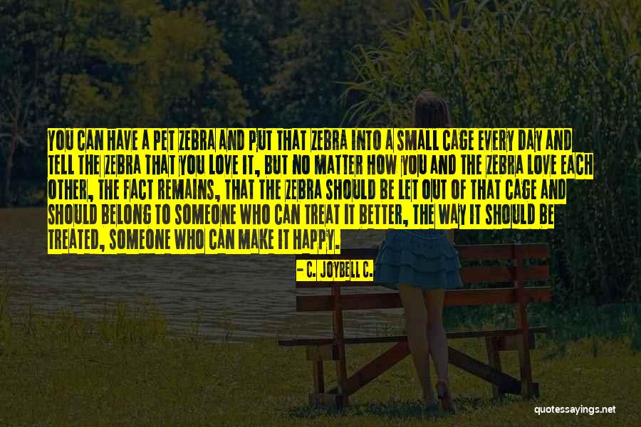 Small Quotes And Quotes By C. JoyBell C. Small Quotes And Quotes By C. JoyBell C.