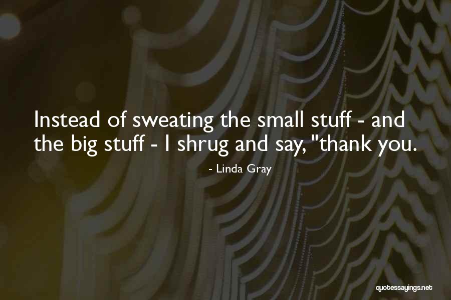 Small Quotes And Quotes By Linda Gray Small Quotes And Quotes By Linda Gray