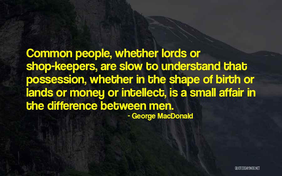 Small Shop Quotes By George MacDonald Small Shop Quotes By George MacDonald