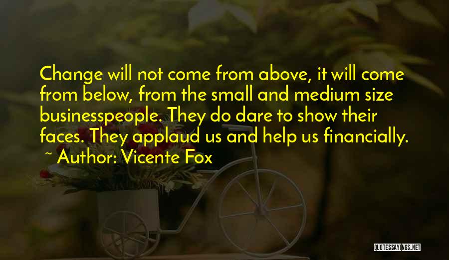 Small Size Quotes By Vicente Fox