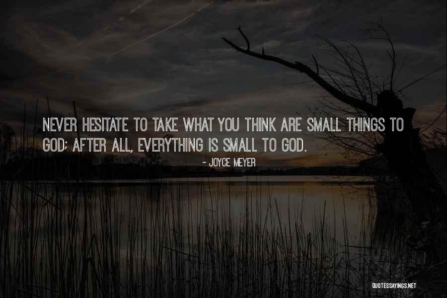 Small Small Quotes By Joyce Meyer Small Small Quotes By Joyce Meyer