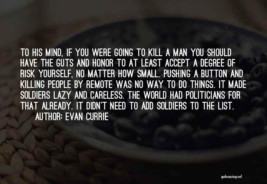 Small Soldiers Quotes By Evan Currie