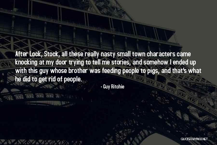 Small Stories Quotes By Guy Ritchie Small Stories Quotes By Guy Ritchie