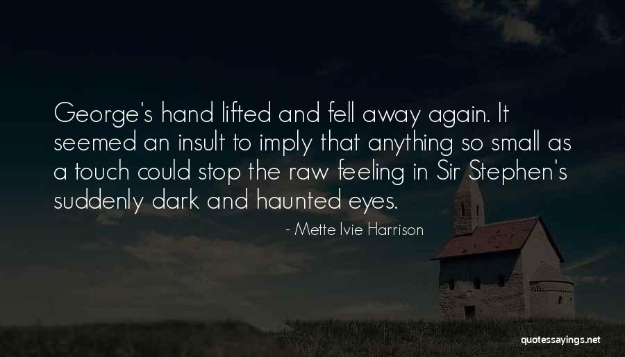 Small Sympathy Quotes By Mette Ivie Harrison Small Sympathy Quotes By Mette Ivie Harrison