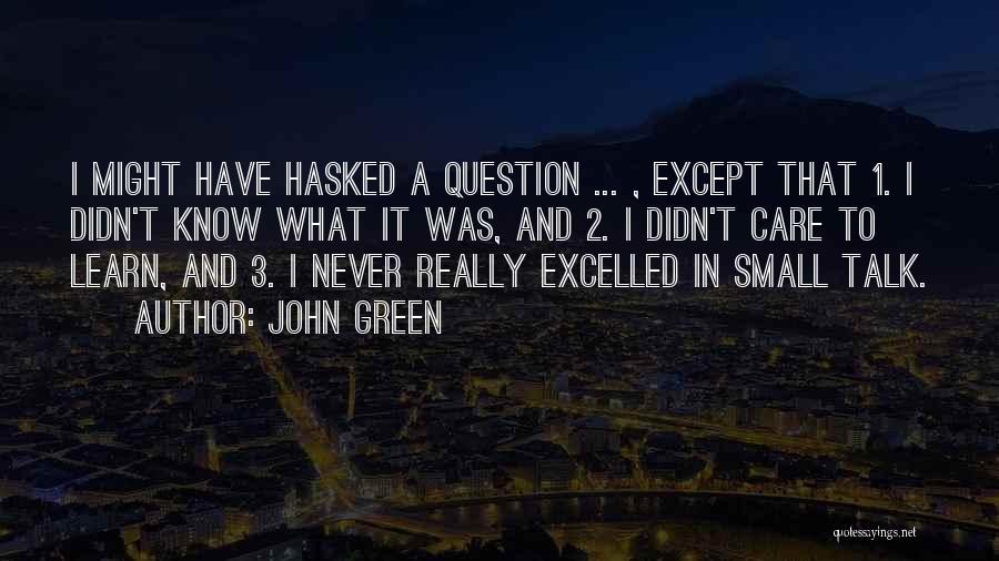 Small Talk Funny Quotes By John Green