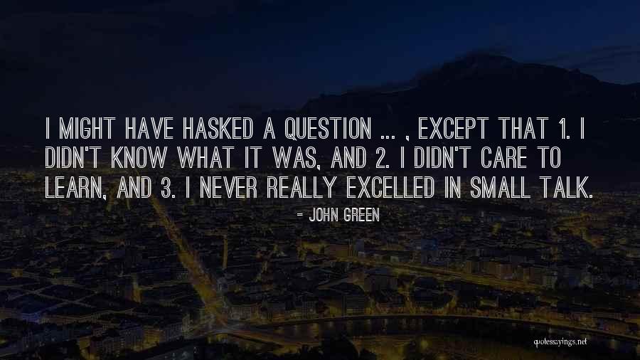 Small Talk Funny Quotes By John Green Small Talk Funny Quotes By John Green