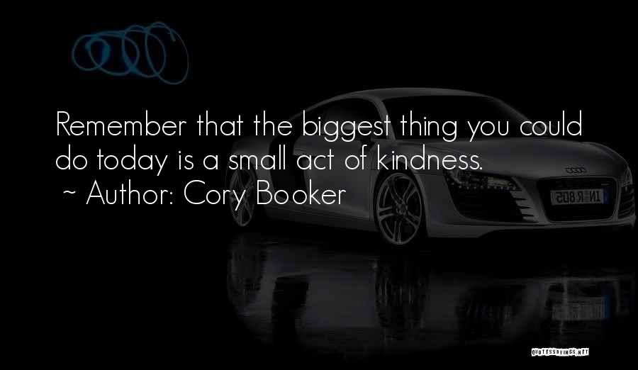 Small Thing Quotes By Cory Booker