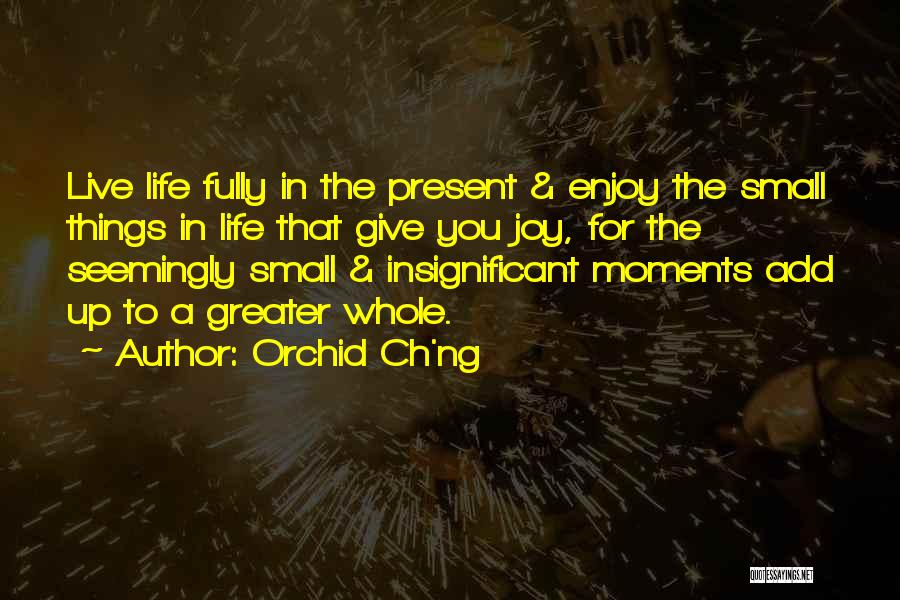 Small Things Add Up Quotes By Orchid Ch'ng