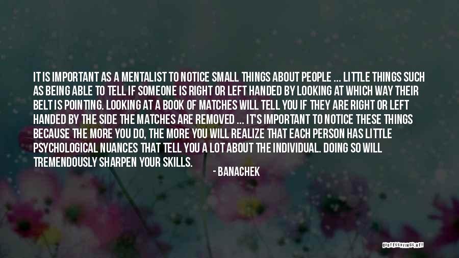 Small Things Are Important Quotes By Banachek