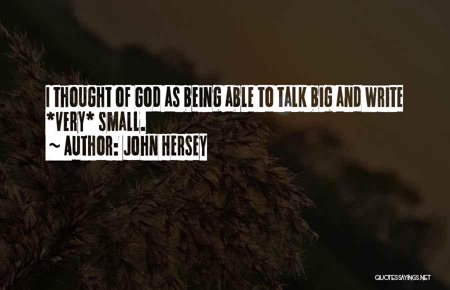 Small Things Being Big Quotes By John Hersey