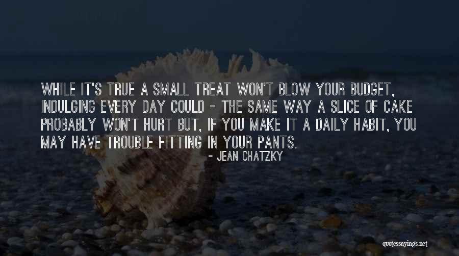 Small Things Can Hurt Quotes By Jean Chatzky Small Things Can Hurt Quotes By Jean Chatzky