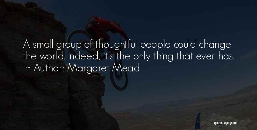 Small Things Change The World Quotes By Margaret Mead