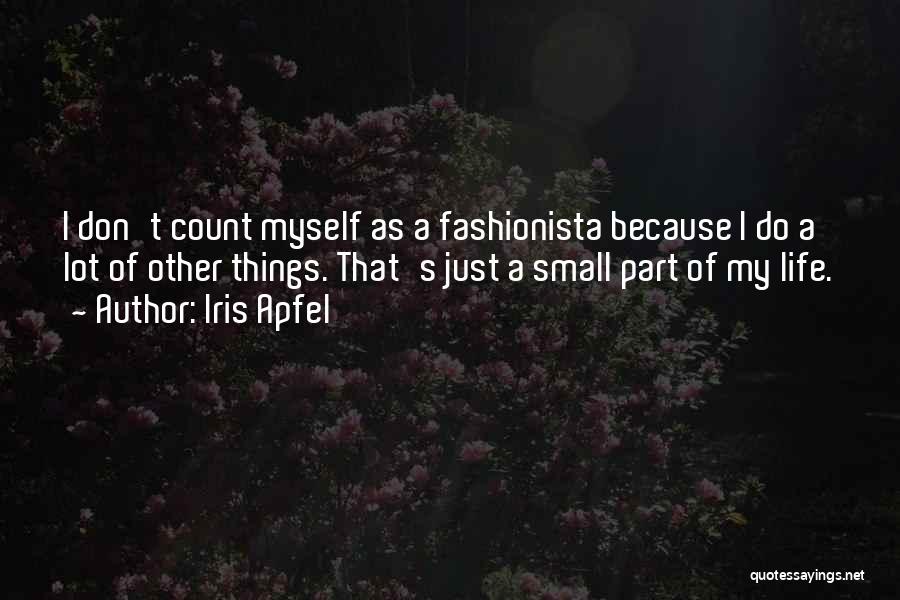 Small Things Count Quotes By Iris Apfel