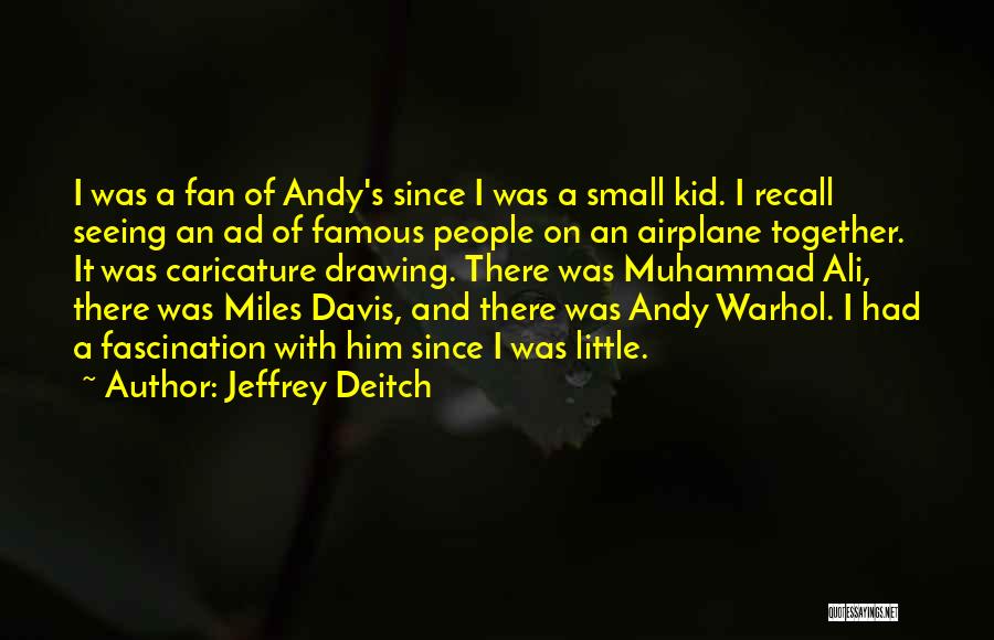 Small Things Famous Quotes By Jeffrey Deitch