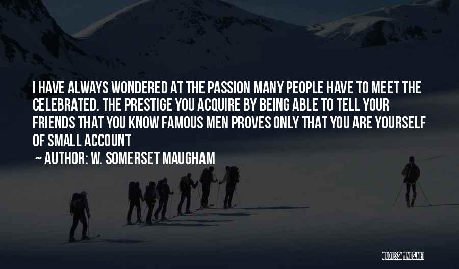 Small Things Famous Quotes By W. Somerset Maugham