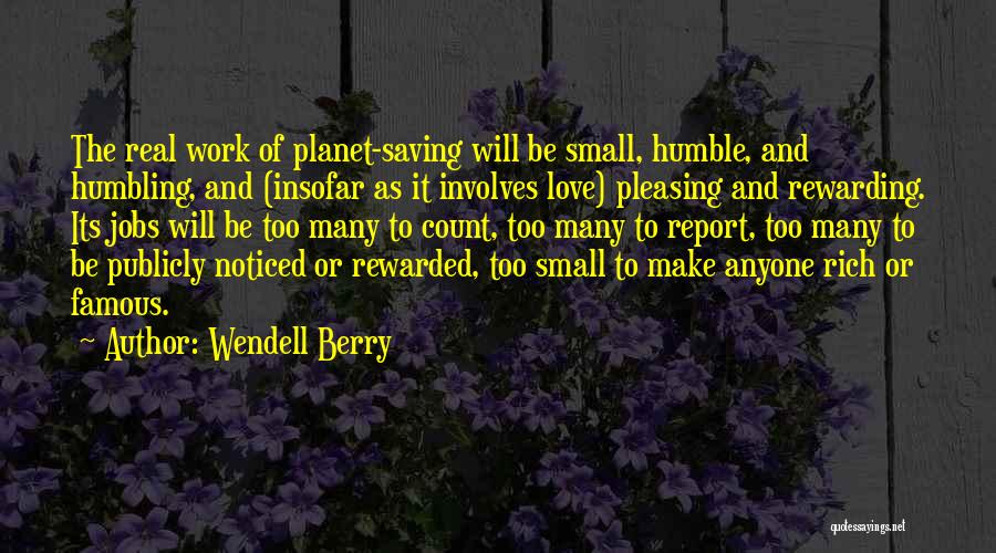 Small Things Famous Quotes By Wendell Berry