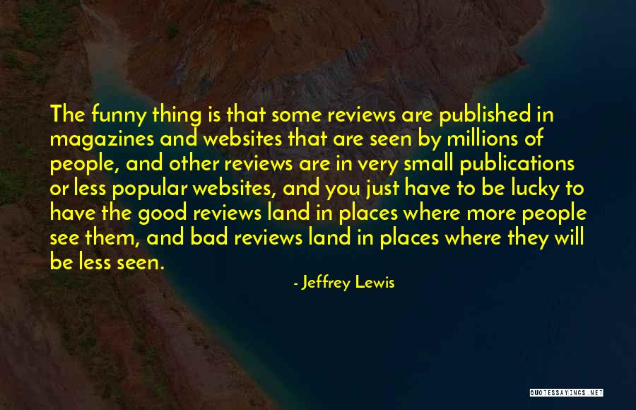 Small Things Funny Quotes By Jeffrey Lewis Small Things Funny Quotes By Jeffrey Lewis