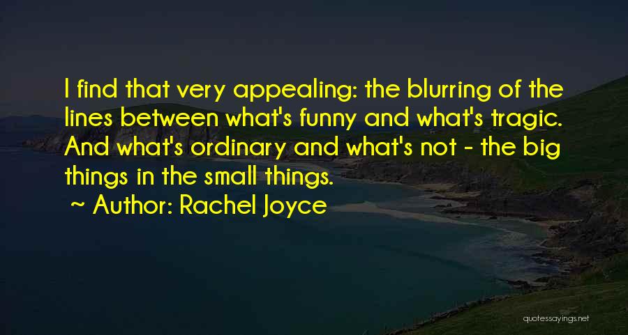 Small Things Funny Quotes By Rachel Joyce