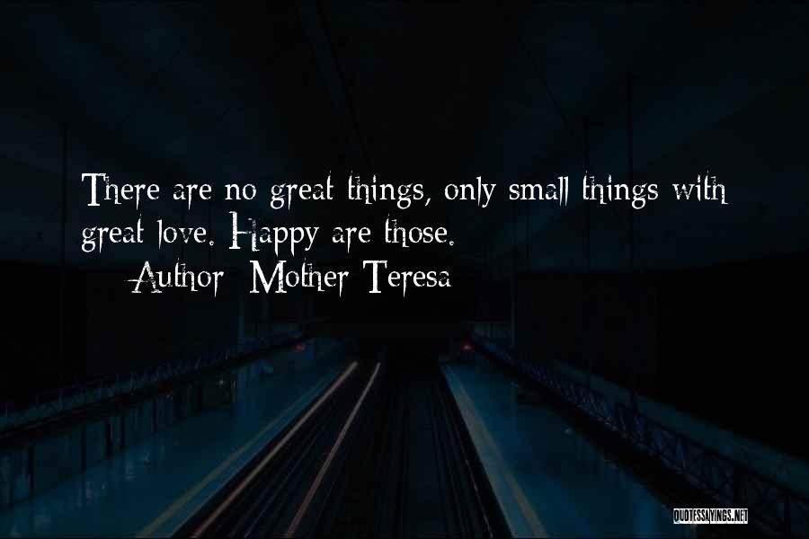 Small Things Happy Quotes By Mother Teresa