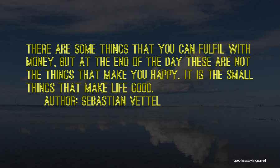 Small Things Happy Quotes By Sebastian Vettel