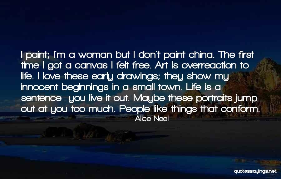 Small Things In Life Quotes By Alice Neel Small Things In Life Quotes By Alice Neel