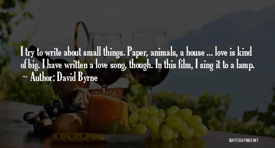 Small Things In Love Quotes By David Byrne