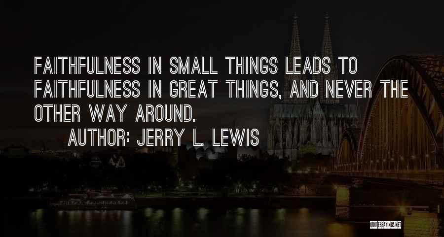 Small Things In Love Quotes By Jerry L. Lewis