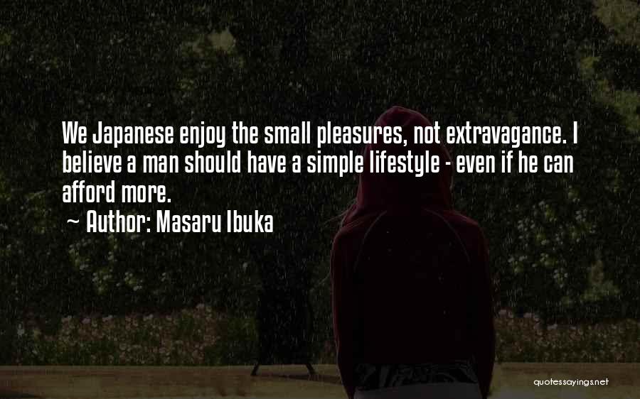 Small Things Simple Pleasures Quotes By Masaru Ibuka