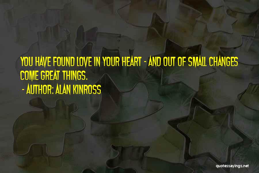 Small Things With Great Love Quotes By Alan Kinross