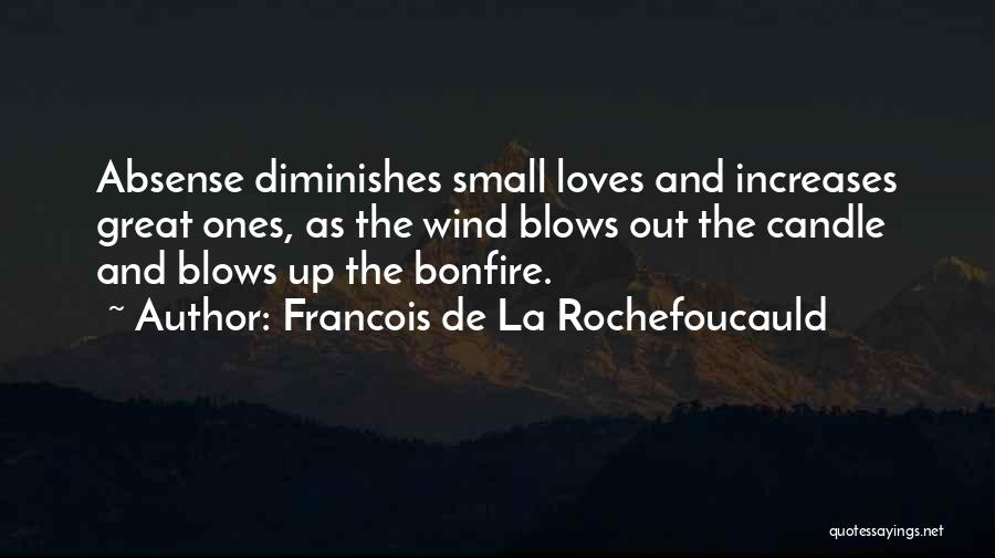 Small Things With Great Love Quotes By Francois De La Rochefoucauld