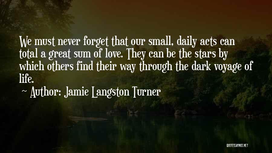 Small Things With Great Love Quotes By Jamie Langston Turner