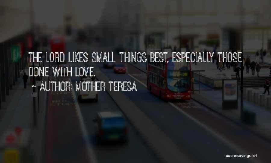 Small Things With Great Love Quotes By Mother Teresa