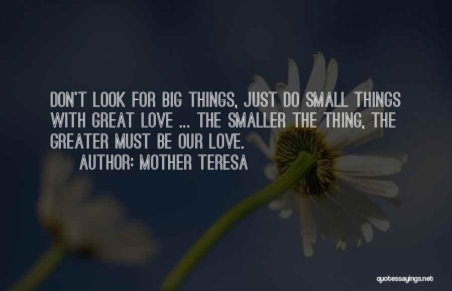 Small Things With Great Love Quotes By Mother Teresa