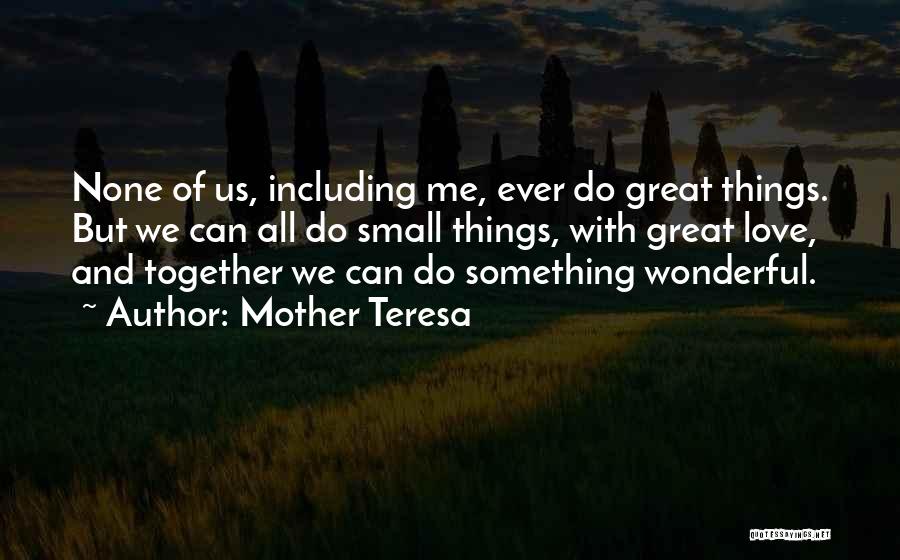 Small Things With Great Love Quotes By Mother Teresa