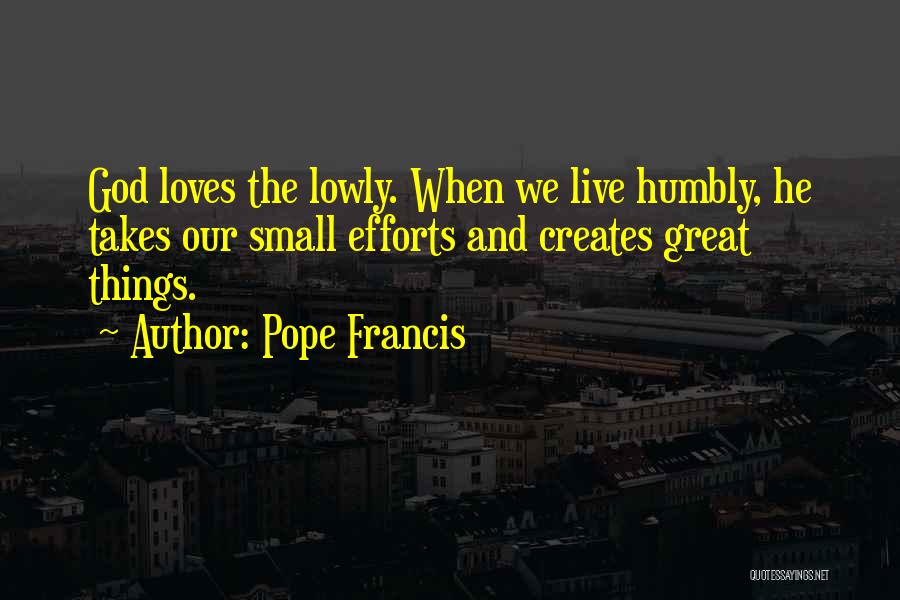 Small Things With Great Love Quotes By Pope Francis