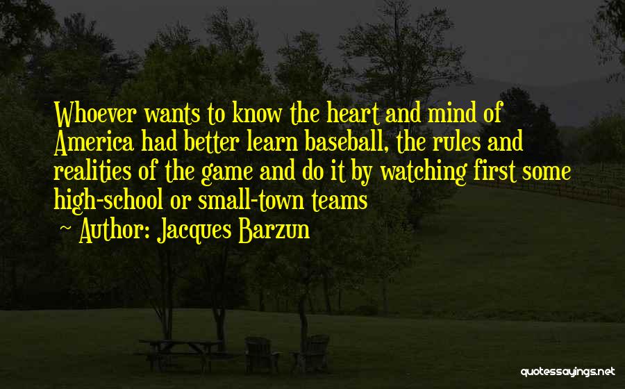 Small Town America Quotes By Jacques Barzun