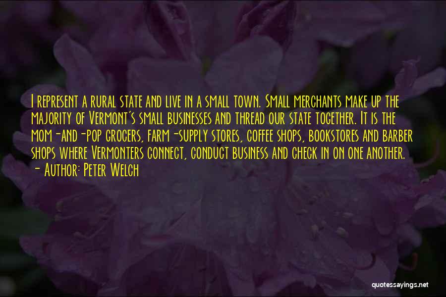 Small Town Businesses Quotes By Peter Welch Small Town Businesses Quotes By Peter Welch