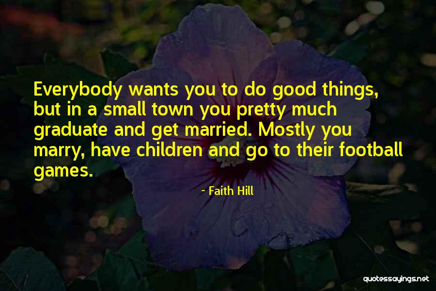 Small Town Football Quotes By Faith Hill