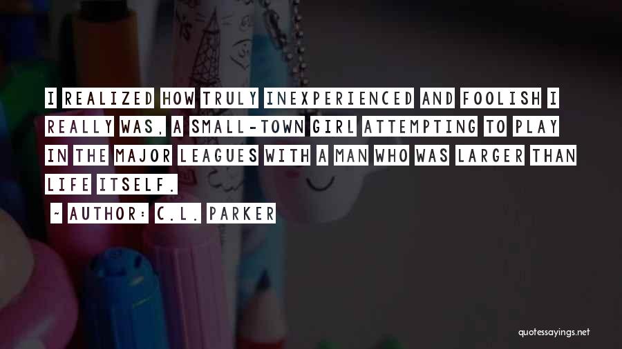 Small Town Life Quotes By C.L. Parker